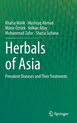 Herbals of Asia: Prevalent Diseases and Their Treatments by Malik, Khafsa