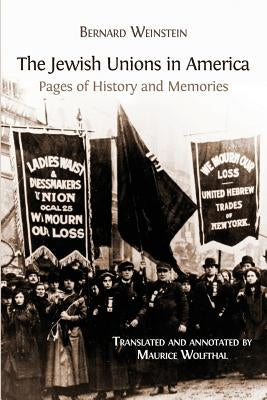 The Jewish Unions in America: Pages of History and Memories by Weinstein, Bernard
