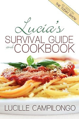 Lucia's Survival Guide and Cookbook by Campilongo, Lucille