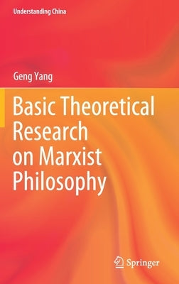 Basic Theoretical Research on Marxist Philosophy by Yang, Geng