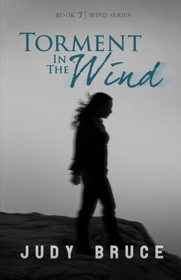 Torment in the Wind by Bruce, Judy