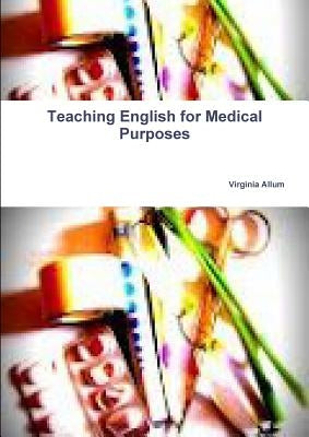 Teaching English for Medical Purposes by Allum, Virginia