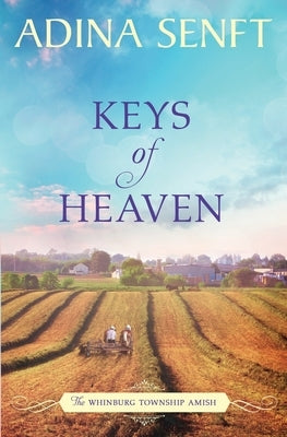 Keys of Heaven: Amish Romance by Senft, Adina