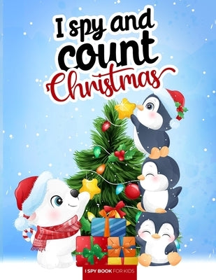 I spy and count - Christmas - I spy book for kids: How many are there? Search and find picture activity books for kids, 3 ways to spy! Great education by Press, I. Spy