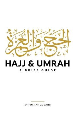 Hajj and Umrah: A Brief Guide by Zubairi, Furhan