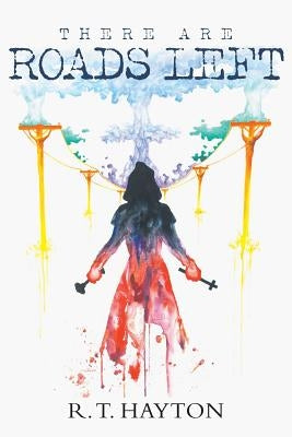 There Are Roads Left by Hayton, R. T.