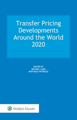 Transfer Pricing Developments Around the World 2020 by Lang, Michael