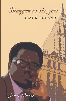 Strangers at the gate: Black Poland by Omolo, James
