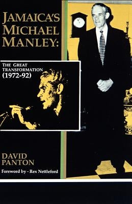 Jamaica's Michael Manley: The Great Transformation (1972-92) by Panton, David