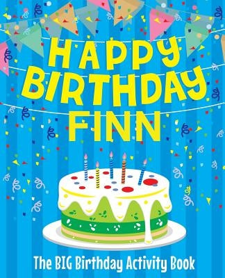 Happy Birthday Finn - The Big Birthday Activity Book: (Personalized Children's Activity Book) by Birthdaydr