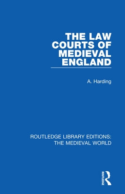 The Law Courts of Medieval England by Harding, A.