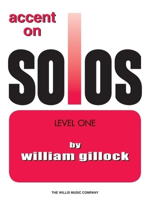Accent on Solos, Level One by Gillock, William