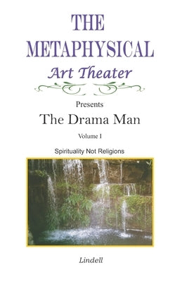 The Drama Man: Spirituality Not Religions by Eskridge, DeCarlo A.