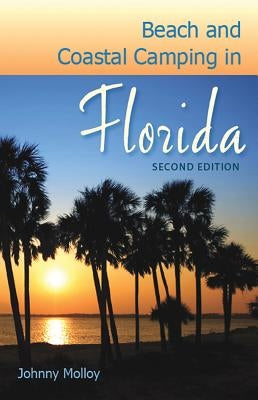 Beach and Coastal Camping in Florida by Molloy, Johnny