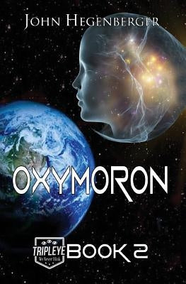 Oxymoron: Tripleye Book 2 by Hegenberger, John