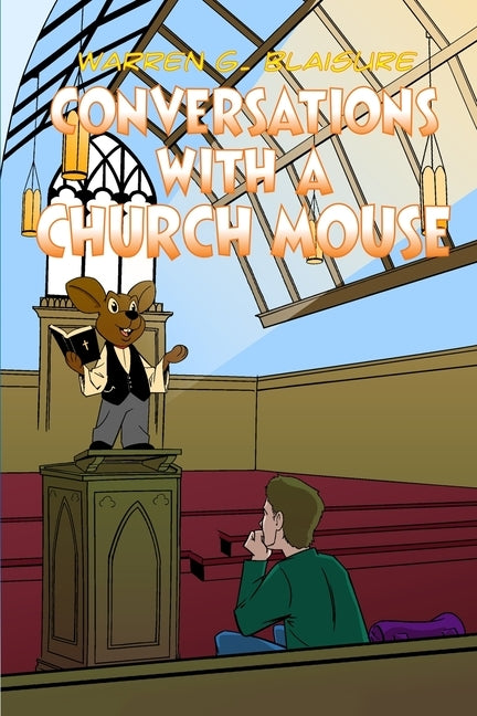 Conversations with a Church Mouse by Blaisure, Warren G.