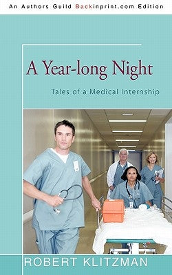 A Year-long Night: Tales of a Medical Internship by Klitzman, Robert