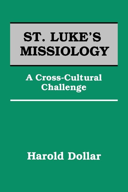 St Lukes Missiology by Dollar, Harold E.