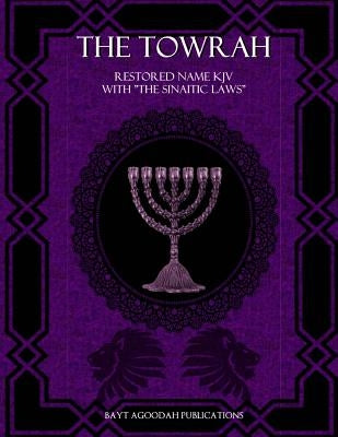 The Towrah: Restored Name KJV with "The Sinaitic Laws" by Hedeqyah, Zebulon Ben Lewi