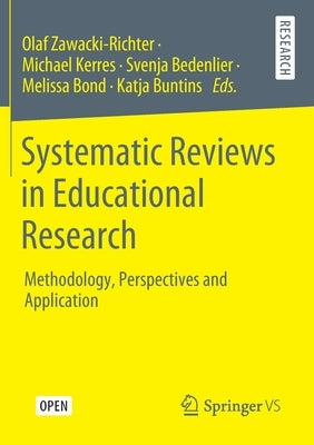 Systematic Reviews in Educational Research: Methodology, Perspectives and Application by Zawacki-Richter, Olaf