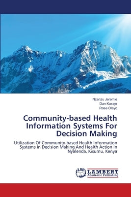 Community-based Health Information Systems For Decision Making by Jeremie, Nzanzu