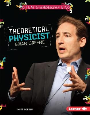 Theoretical Physicist Brian Greene by Doeden, Matt