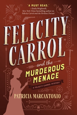 Felicity Carrol and the Murderous Menace: A Felicity Carrol Mystery by Marcantonio, Patricia