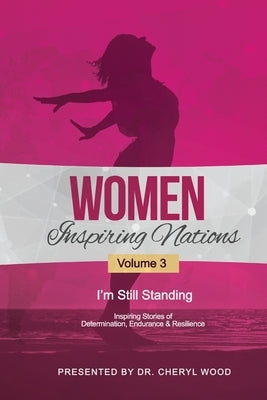 Women Inspiring Nations: I'm Still Standing by Wood, Cheryl
