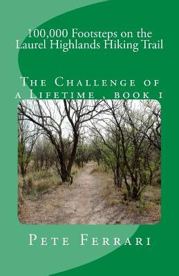 100,000 Footsteps on the Laurel Highlands Hiking Trail by Stones, Aj