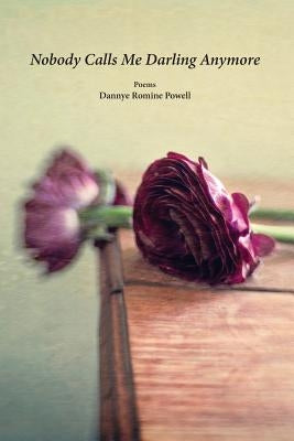 Nobody Calls Me Darling Anymore by Powell, Dannye Romine