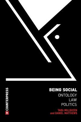 Being Social: Ontology, Law, Politics by Mulqueen, Tara
