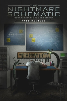 The Nightmare Schematic: Book One of The Age of Entropy by Bentley, Kyle