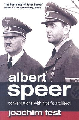 Albert Speer: Conversations with Hitler's Architect by Fest, Joachim C.