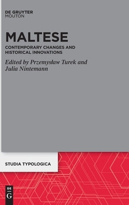 Maltese: Contemporary Changes and Historical Innovations by Turek, Przemyslaw