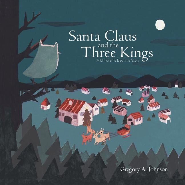 Santa Claus and the Three Kings: Children's Bedtime Story by Johnson, Greg a.