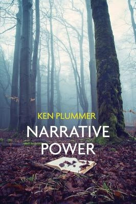 Narrative Power: The Struggle for Human Value by Plummer, Ken