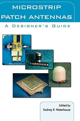 Microstrip Patch Antennas: A Designer's Guide by Waterhouse, Rod