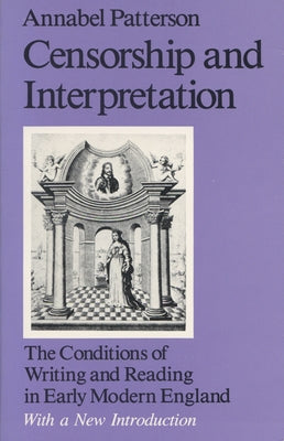 Censorship and Interpretation by Patterson, Annabel M.