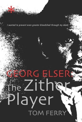 Georg Elser: The Zither Player by Koblank, Peter