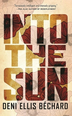 Into the Sun by Bechard, Deni Ellis