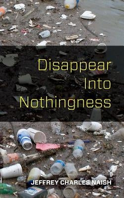 Disappear Into Nothingness by Naish, Brian
