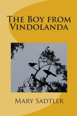 The Boy from Vindolanda by Sadtler, Mary