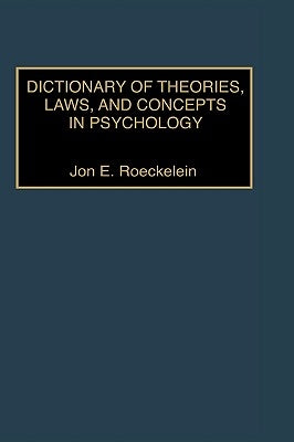 Dictionary of Theories, Laws, and Concepts in Psychology by Roeckelein, Jon
