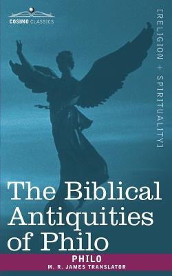 The Biblical Antiquities of Philo by Philo, Charles Duke
