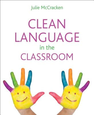 Clean language in the classroom by McCracken, Julie