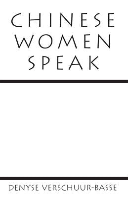 Chinese Women Speak by Verschuur-Basse, Denyse