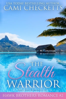 The Stealth Warrior: Navy SEAL Romances 2.0 by Checketts, Cami