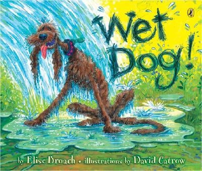 Wet Dog! by Broach, Elise