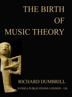 The Birth of Music Theory by Dumbrill, Richard