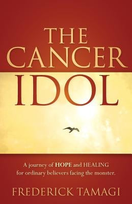 The Cancer Idol by Tamagi, Frederick